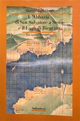 L'Abbazia di San Salvatore a Sesto e il lago di Bientina. Una signoria ecclesias